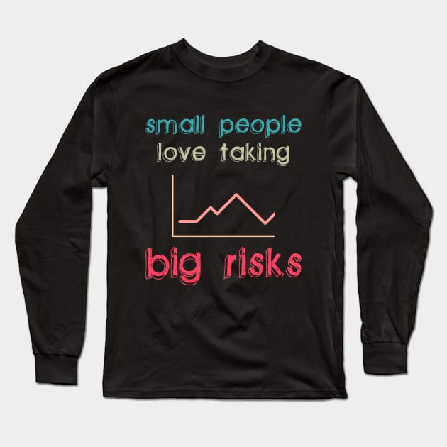 Small People love taking Big Risks Long Sleeve T-Shirt by giovanniiiii